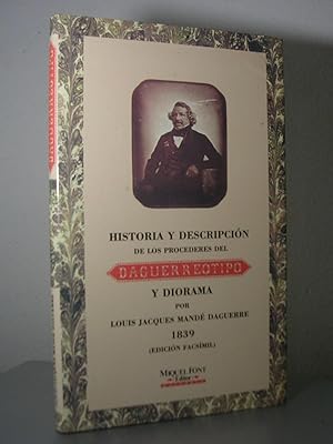 HISTORIA Y DESCRIPCION DE LOS PROCEDERES DEL DAGUERREOTIPO Y DIORAMA (Edición facsímil). . Introd...