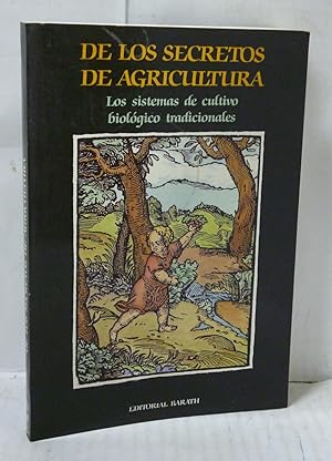 Immagine del venditore per DE LOS SECRETOS DE LA AGRICULTURA. Los sistemas de cultivo biolgico tradicionales. venduto da LIBRERIA  SANZ