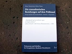 Immagine del venditore per Die transatlantischen Beziehungen auf dem Prfstand. Europa und die USA zwischen Bruch - Irritation - Kooperation. (= Dokumente und Schriften der europischen Akademie Otzenhausen. Herausgegeben von Heiner Timmermann, Band 116). venduto da Versandantiquariat Abendstunde