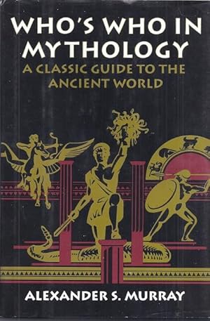 Immagine del venditore per WHO'S WHO IN MYTHOLOGY; A CLASSIC GUIDE TO THE ANCIENT WORLD venduto da Columbia Books, ABAA/ILAB, MWABA