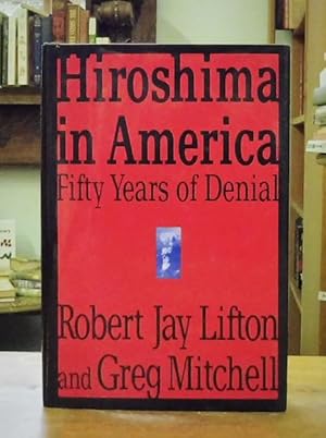 Seller image for Hiroshima in America: Fifty Years of Denial for sale by Back Lane Books