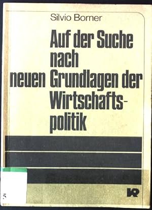 Bild des Verkufers fr Auf der Suche nach neuen Grundlagen der Wirtschaftspolitik, drei kritische Beitrge zu Grundfragen der Wirtschaftspolitik und ihren Hintergrnden zum Verkauf von books4less (Versandantiquariat Petra Gros GmbH & Co. KG)