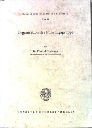 Bild des Verkufers fr Organisation der Fhrungsgruppe. Betriebswirtschaftliche Schriften. Heft 31. zum Verkauf von books4less (Versandantiquariat Petra Gros GmbH & Co. KG)