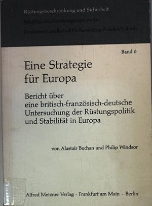 Bild des Verkufers fr Eine Strategie fr Europa: Bericht ber eine britisch-franzsisch-deutsche Untersuchung der Rstungspolitik und Stabilitt in Europa. Rstungsbeschrnkung und Sicherheit Bd. 6; zum Verkauf von books4less (Versandantiquariat Petra Gros GmbH & Co. KG)