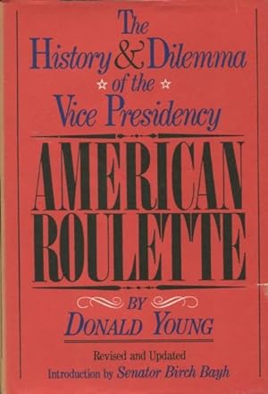 American Roulette: The History & Dilemma of the Vice Presidency