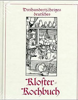Bild des Verkufers fr Klosterkochbuch: Dreihundertjhriges deutsches Klosterkochbuch zum Verkauf von Eichhorn GmbH