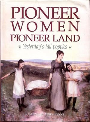 Seller image for Pioneer Women, Pioneer Land. Yesterday's Tall Poppies. for sale by Time Booksellers
