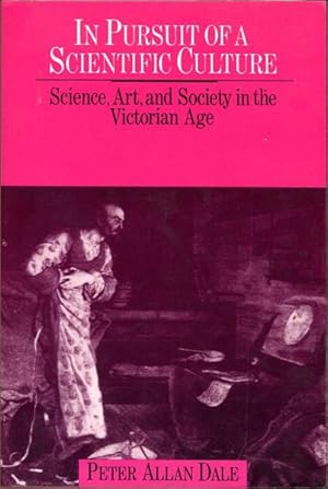 Seller image for In Pursuit of a Scientific Culture. Science, Art, and Society in the Victorian Age. for sale by Time Booksellers