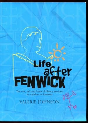 Seller image for Life after Fenwick. The rise, fall and future of library services for children in Australia. for sale by Time Booksellers