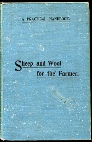 Imagen del vendedor de A Practical Handbook On Sheep And Wool For The Farmer, With which is incorporated Professor Perkins' Report in 1906 on the Sheep at the Roseworthy Agricultural College Farm, a la venta por Time Booksellers