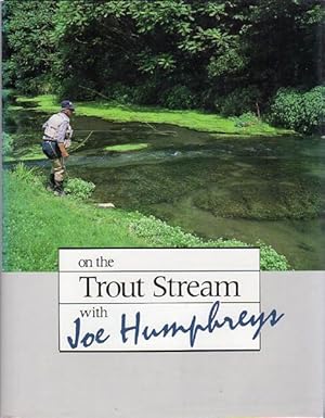 Image du vendeur pour On the Trout Stream with Joe Humphreys. Photographs by Boyd Pfeiffer. Illustrations by George Lavanish. mis en vente par Time Booksellers