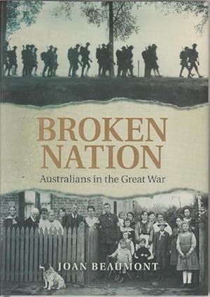 Immagine del venditore per Broken Nation. Australians in the Great War. venduto da Time Booksellers