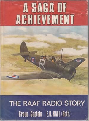 Seller image for A Saga Of Achievement A Story Of The Men And Women Who Maintained And Operated Radio And Radar Systems Of The RAAF Over 50 Years. for sale by Time Booksellers