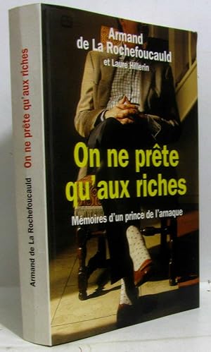 Seller image for On ne prte qu'aux riches : Mmoires d'un prince de l'arnaque for sale by crealivres