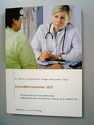 Immagine del venditore per Gesundheitsmonitor 2015. Brgerorientierung im Gesundheitswesen - Kooperationsprojekt der Bertelsmann Stiftung und der BARMER GEK. venduto da Antiquariat Bookfarm