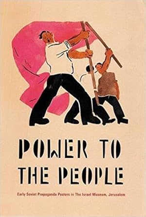 Power to the People: Early Soviet Propaganda Posters in The Israel Museum, Jerusalem