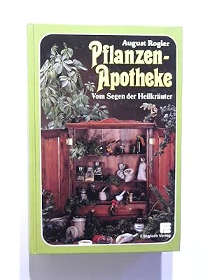 Pflanzen - Apotheke. Vom Segen der Heilkräuter