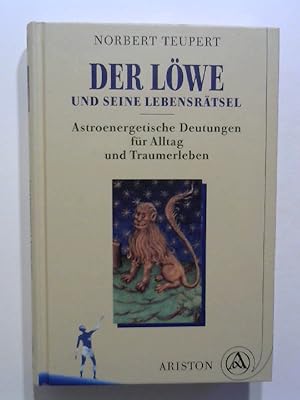 Der Löwe und seine Lebensrätsel. Astroenergetische Deutungen für Alltag und Traumerleben.