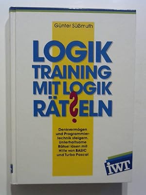 Seller image for Logiktraining mit Logikrtseln. Denkvermgen und Programmiertechnik steigern. Unterhaltsame Rtsel lsen mit Hilfe von BASIC und Turbo Pascal. for sale by Buecherhof