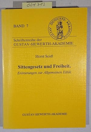 Sittengesetz und Freiheit: Erörterungen zur Allgemeinen Ethik (Schriftenreihe der Gustav-Siewerth...