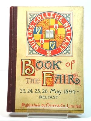 Book of the Fair, Queen's College, Belfast, May 23rd, 24th, 25th, 26th, 1894