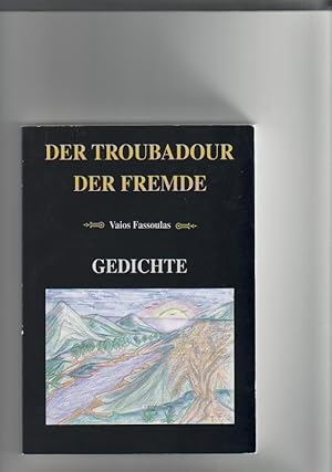 Der Troubadour; Der Fremde: Gedichte Übersetzung: Angeliki u. Heinz Wollner, Illustr.: Thomai Fas...