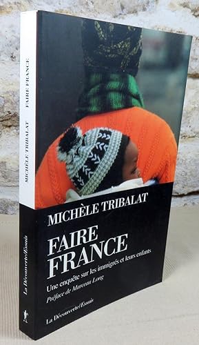 Seller image for Faire France. Une enqute sur les immigrs et leurs enfants. for sale by Latulu