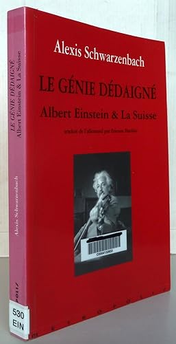 Le Génie dédaigné : Albert Einstein et la Suisse