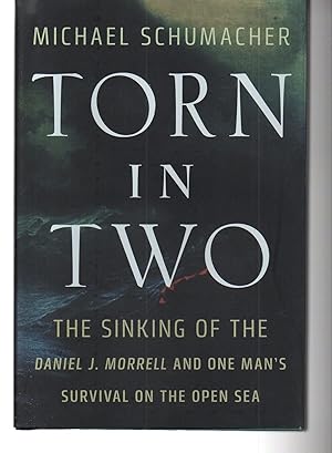 Torn in Two: The Sinking of the Daniel J. Morrell and One Man's Survival on the Open Sea