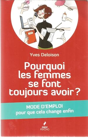 Pourquoi les femmes se font toujours avoir? - Mode d'emploi pour que cela change enfin