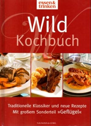 Bild des Verkufers fr Wild-Kochbuch. Traditionelle Klassiker und neue Rezepte. Mit groem Sonderteil "Geflgel". zum Verkauf von Leonardu