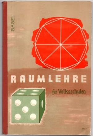 Raumlehre für Volksschulen 5. bis 8. Schuljahr.