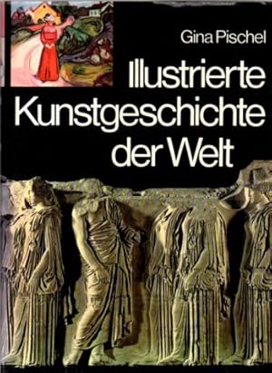 Illustrierte Kunstgeschichte der Welt. Malerei. Plastik - Architektur - Kunsthandwerk.