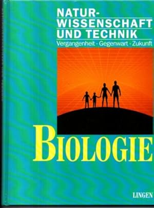 Naturwissenschaft und Technik. Vergangenheit, Gegenwart, Zukunft: Biologie.