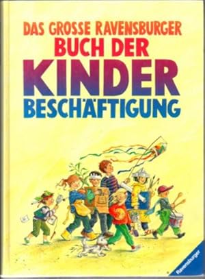Bild des Verkufers fr Das groe Ravensburger Buch der Kinderbeschftigungen. zum Verkauf von Leonardu