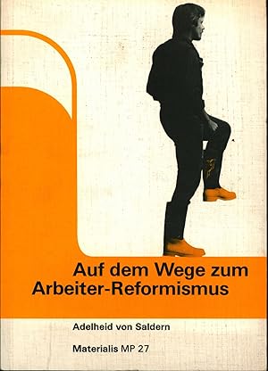 Seller image for Auf dem Wege zum Arbeiter-Reformismus Materialis MP 27.,Parteialltag in sozialdemokratischen Provinz Gttingen (1870 - 1920)., for sale by Antiquariat Kastanienhof