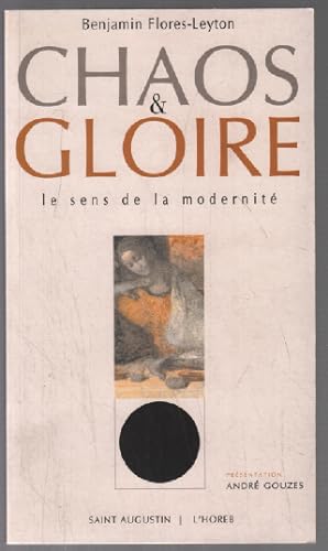 Bild des Verkufers fr Chaos et Gloire : Le Sens de la modernit zum Verkauf von librairie philippe arnaiz