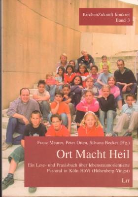 Seller image for Ort Macht Heil. Ein Lese- und Praxisbuch ber lebensraumorientierte Pastoral in Kln-HVi (Hhenberg-Vingst). for sale by Antiquariat Jenischek