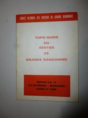 Topo-Guide du sentier de grande randonn G.R. 13 Ile de France- Bourgogne Saone et Loire