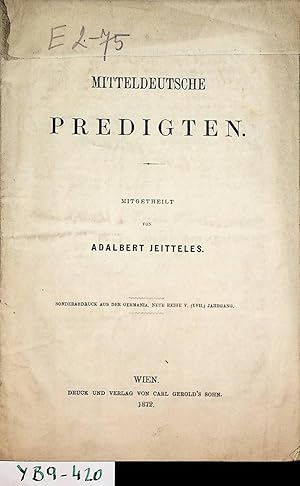 Mitteldeutsche Predigten / mitgetheilt von Adalbert Jeitteles (= SOA Aus: Germania. Neue Reihe V,...