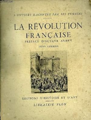 Bild des Verkufers fr LA REVOLUTION FRANCAISE - TOME PREMIER - COLLECTION L'HISTOIRE RACONTEE PAR SES TEMOINS. zum Verkauf von Le-Livre