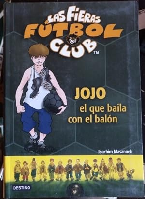 LAS FIERAS FUTBOL CLUB. JOJO EL QUE BAILA CON EL BALON.