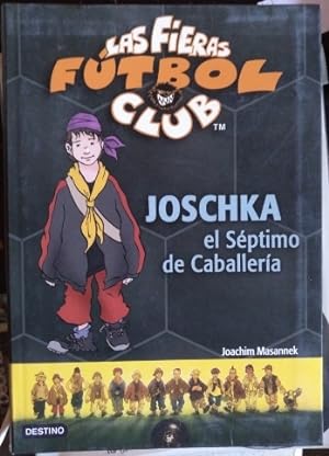 LAS FIERAS FUTBOL CLUB. JOSCHKA, EL SEPTIMO DE CABALLERIA.