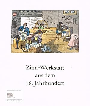 Zinn-Werkstatt aus dem 18. Jahrhundert. Faksimile-Reprint eines kolorierten Kupferstichs um 1800