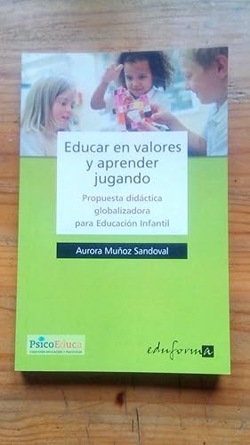 Imagen del vendedor de EDUCAR EN VALORES Y APRENDER JUGANDO - PROPUESTA DIDACTICA GLOBALIZADORA PARA EDUCACION INFANTIL a la venta por Libreria Bibliomania