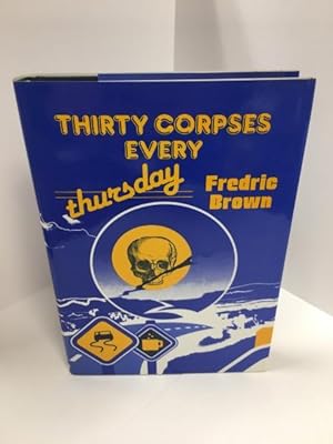 Imagen del vendedor de Thirty Corpses Every Thursday by Fredric Brown (First Edition) LTD Signed a la venta por Heartwood Books and Art