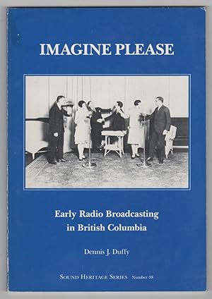 Imagen del vendedor de Imagine Please Early radio broadcasting in British Columbia a la venta por Ainsworth Books ( IOBA)