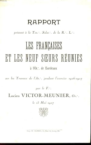 Imagen del vendedor de RAPPORT PRESENTE A LA TEN. Solst. de la R L : LES FRANCAISES ET LES NEUF SOEURS REUNIES  l'Or de Bordeaux sur les travaux de l'Ar pendant l'exercice 1926-1927. a la venta por Le-Livre