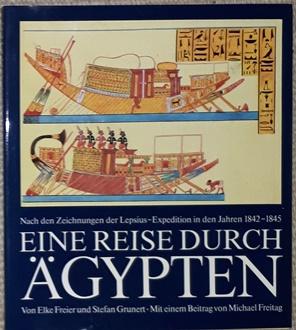 Imagen del vendedor de Eine Reise durch gypten. Nach den Zeichnungen der Lepsius - Expedition in den Jahren 1842 - 1845. a la venta por Antiquariat Johann Forster