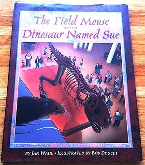 Immagine del venditore per The Field Mouse and the Dinosour Named Sue venduto da Hollow n Hill Books